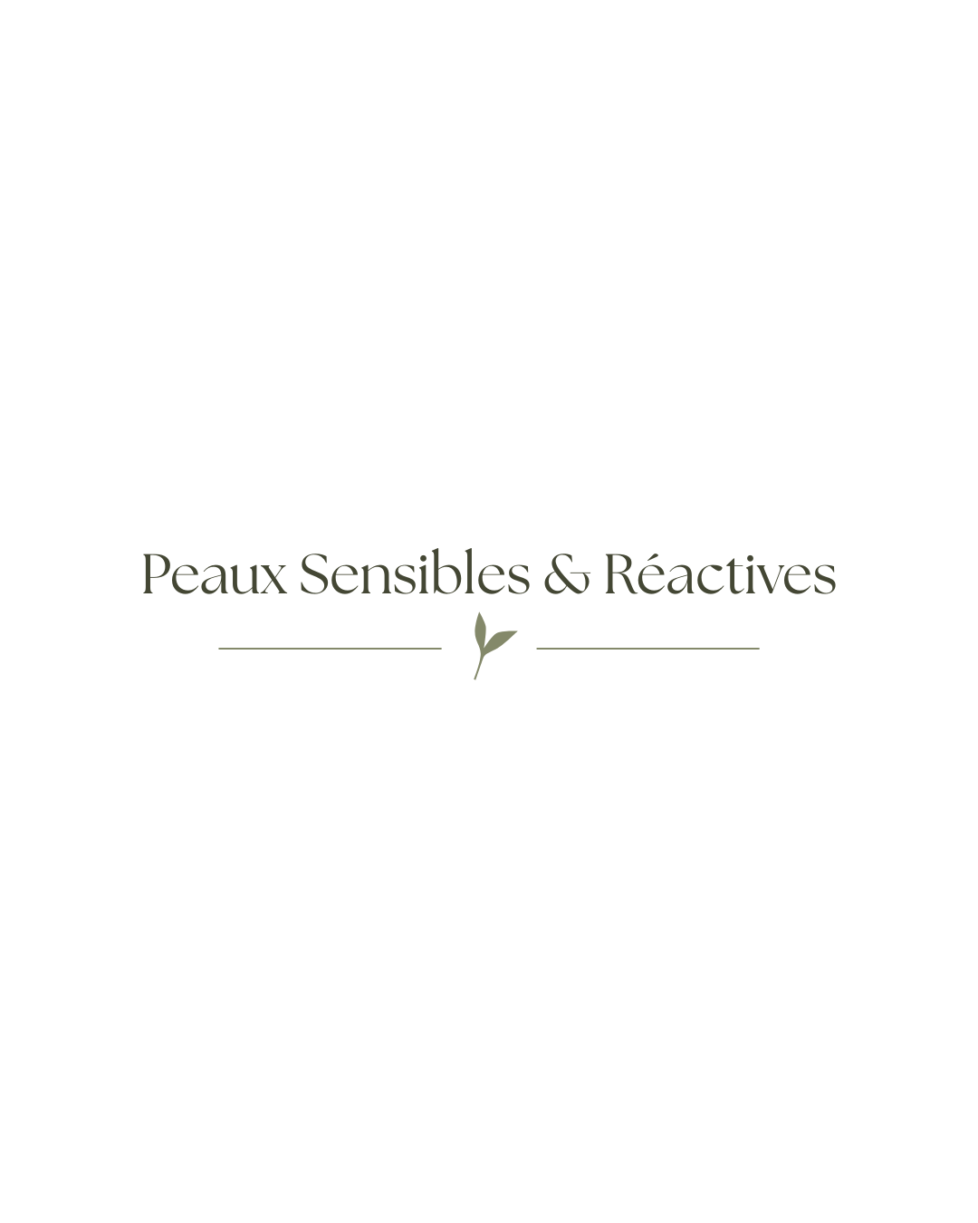 Peaux Sensibles & Réactives