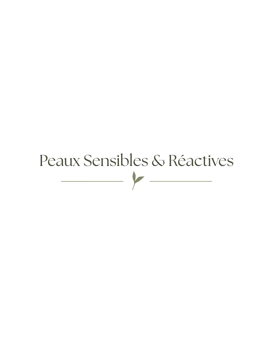 Peaux Sensibles & Réactives
