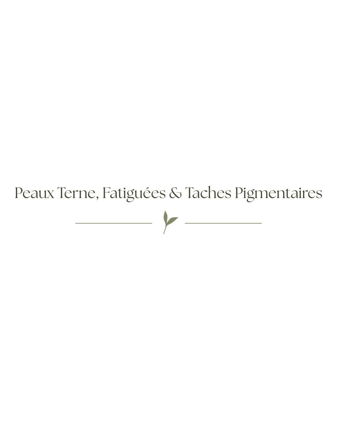 Peaux Terne, Fatiguées & Taches Pigmentaires