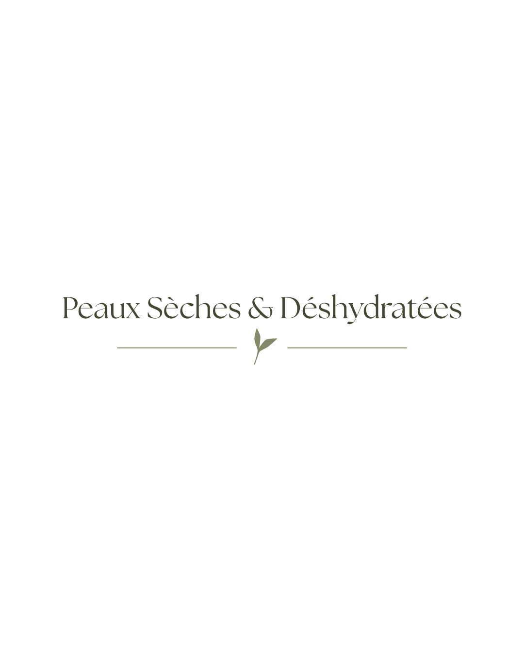 Peaux Sèches & Déshydratées