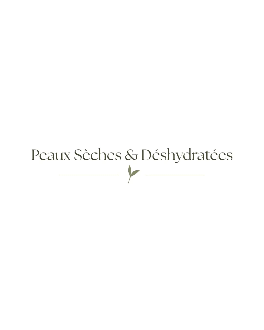 Peaux Sèches & Déshydratées
